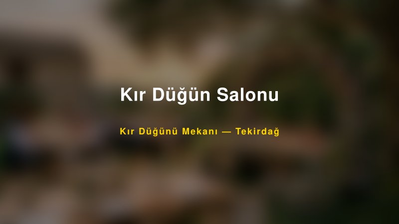 Kır Düğün Salonu Tekirdağ Kır Düğünü Mekanı