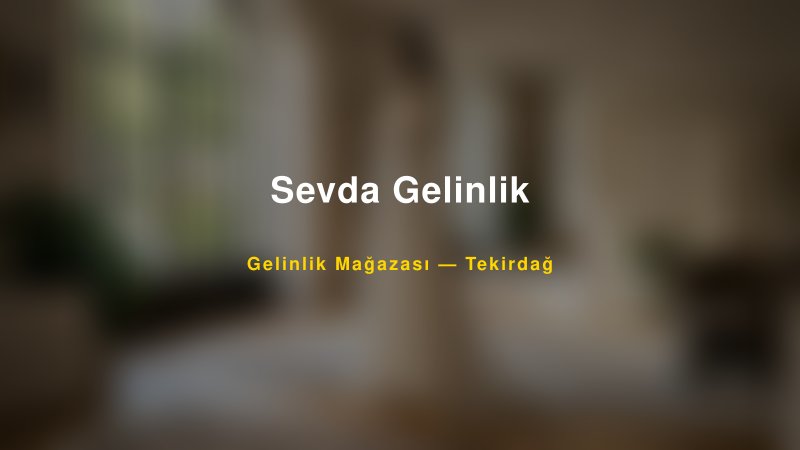 Sevda Gelinlik — Tekirdağ Kır Düğünü Mekanı Rehberi