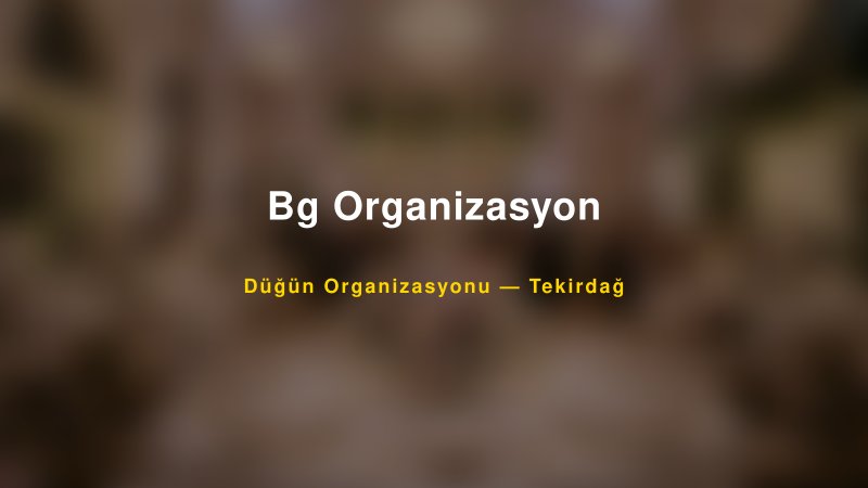 Bg Organizasyon — Tekirdağ Kır Düğünü Mekanı Rehberi