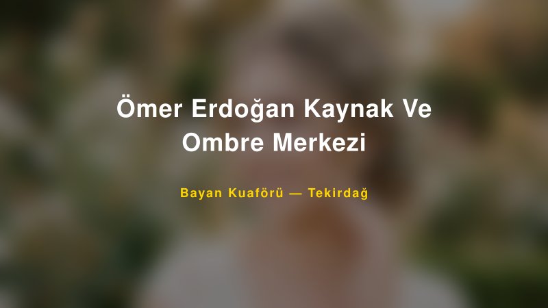 Ömer Erdoğan Kaynak Ve Ombre Merkezi — Tekirdağ Kır Düğünü Mekanı Rehberi