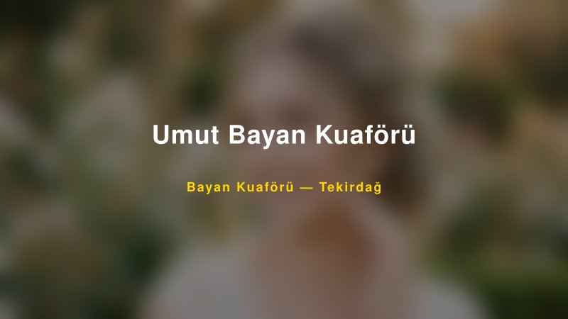 Umut Bayan Kuaförü — Tekirdağ Kır Düğünü Mekanı Rehberi